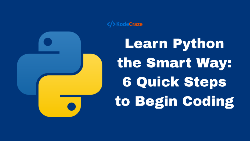 Learn-Python-the-Smart-Way-6-Quick-Steps-to-Begin-Coding.webp