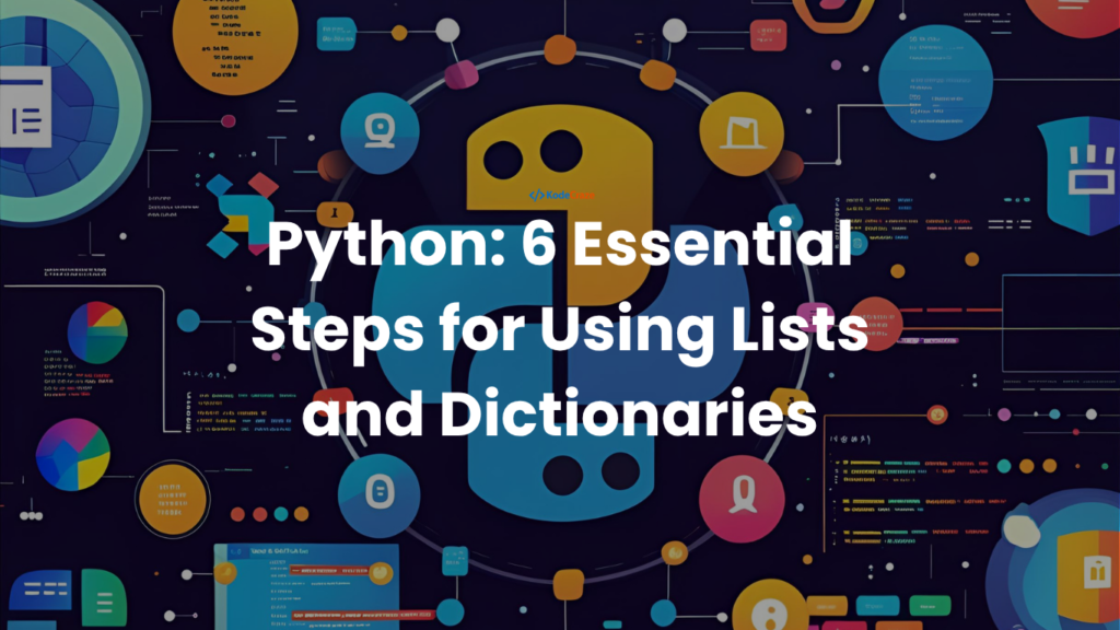 Python: 6 Essential Steps for Using Lists and Dictionaries